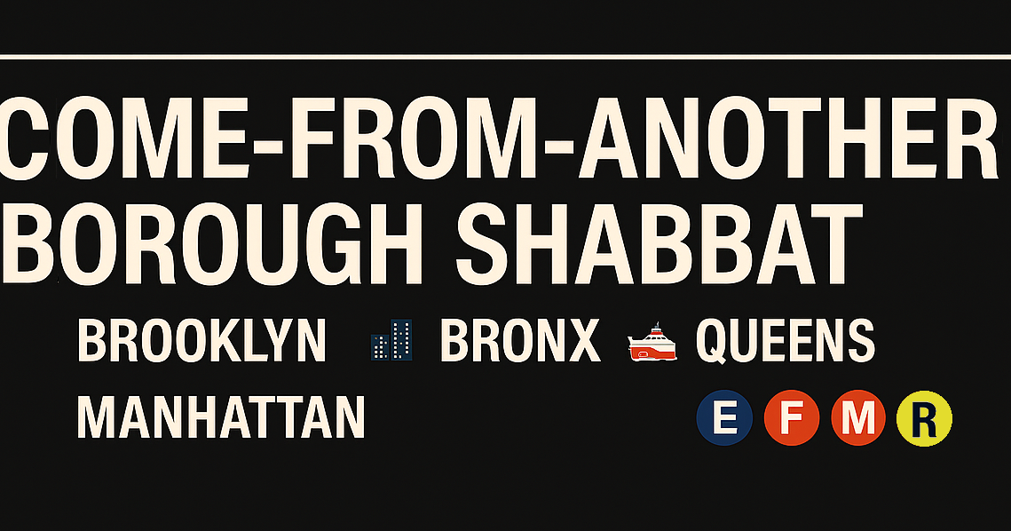 Come-From-Another-Borough Shabbat