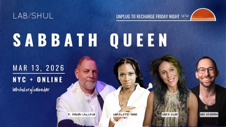 Lab/Shul’s Sabbath Queen Monthly Ritual