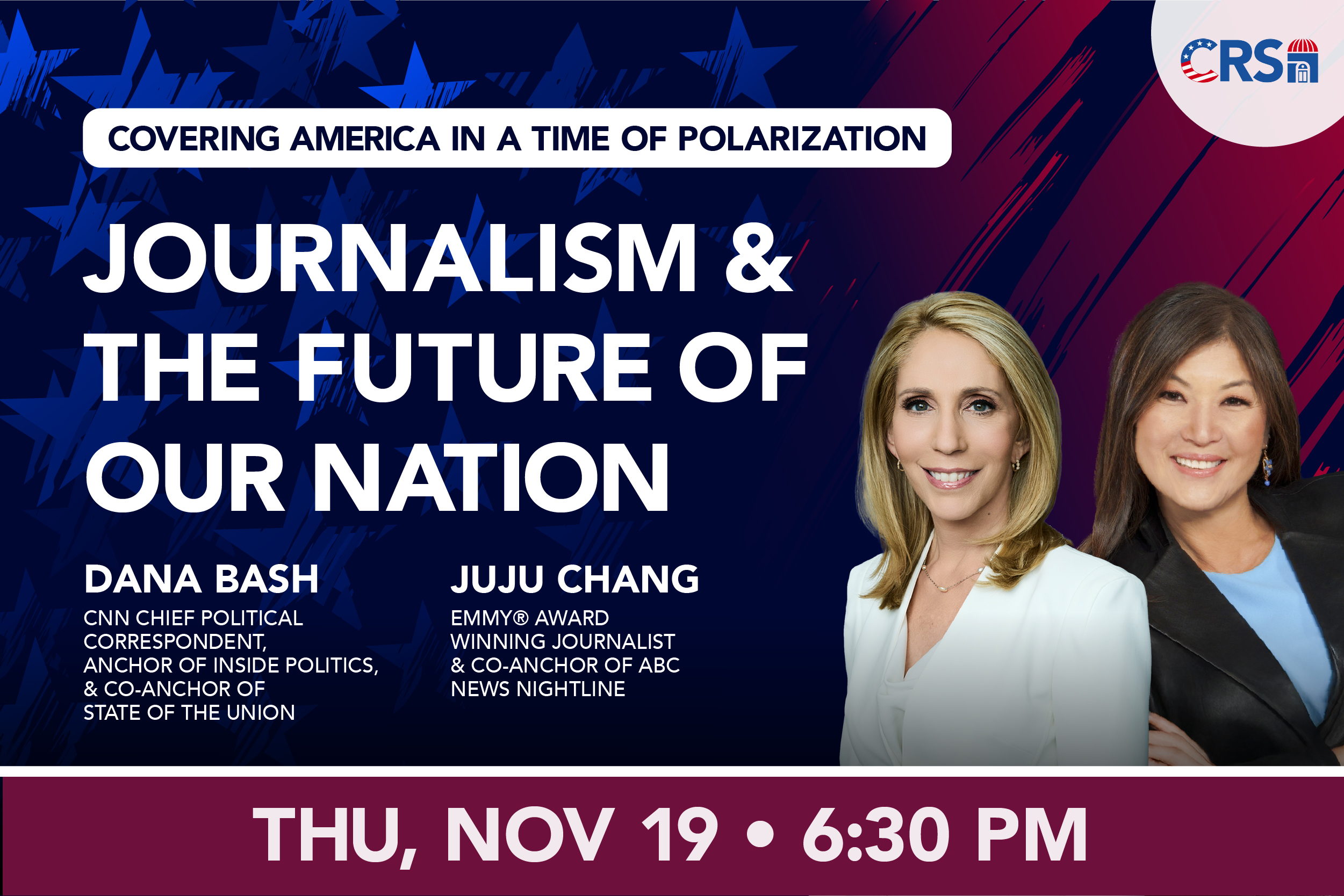 Covering America in a Time of Polarization: Journalism & the Future of Our Nation with Dana Bash and Juju Chang